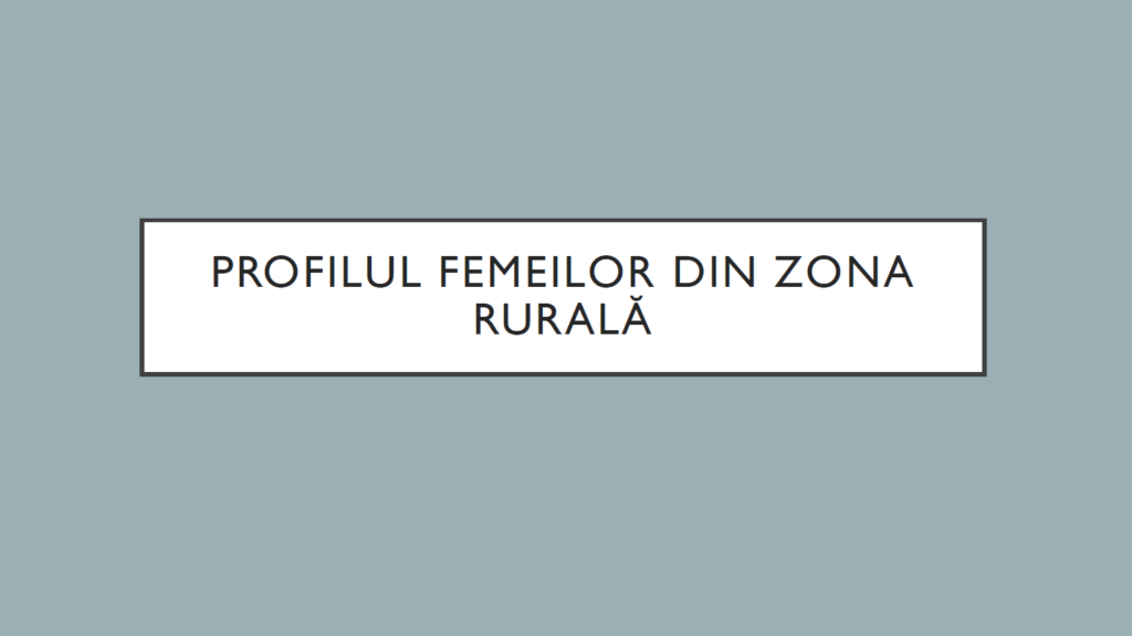 INFOGRAFIC – PROFILUL FEMEII DIN ZONA RURALĂ WE EFFECT 2021